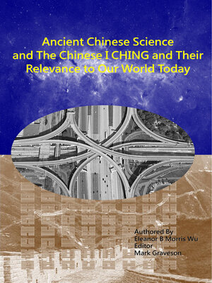 cover image of Ancient Chinese Science and the Chinese I Ching: and Their Relevance to the World Today